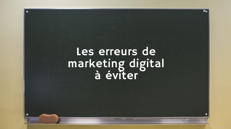 Les erreurs les plus fréquentes en marketing digital et comment les éviter